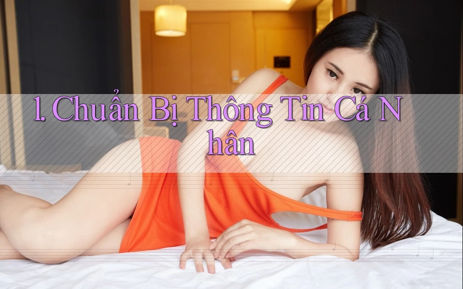 1. Chuẩn Bị Thông Tin Cá Nhân