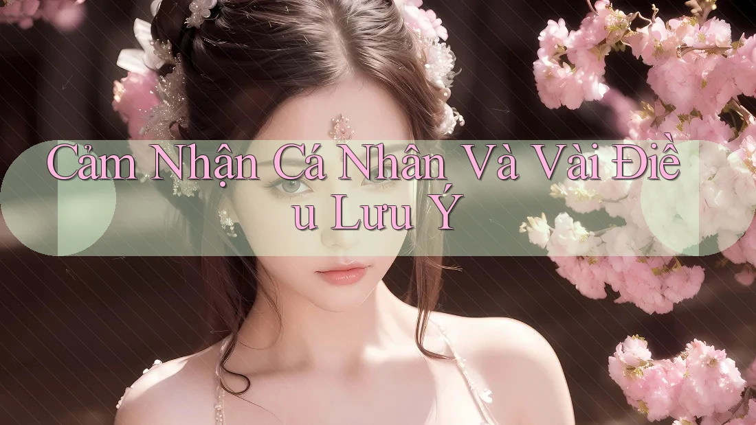 Cảm Nhận Cá Nhân Và Vài Điều Lưu Ý