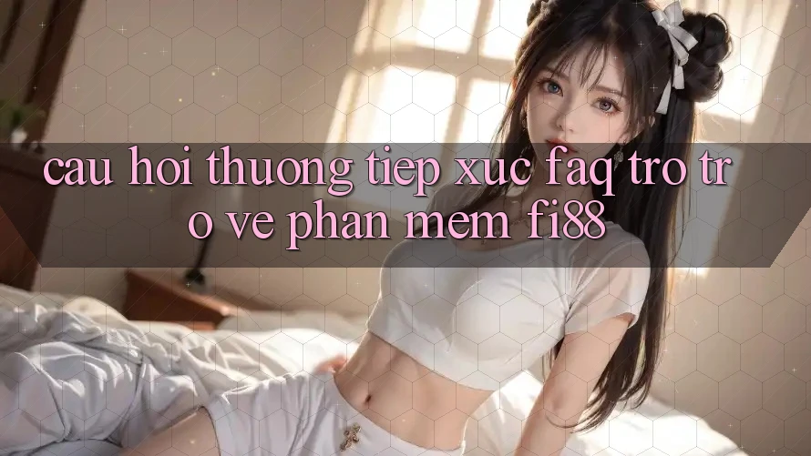 Câu hỏi thường tiếp xúc (FAQ) trở trở về phần mềm Fi88