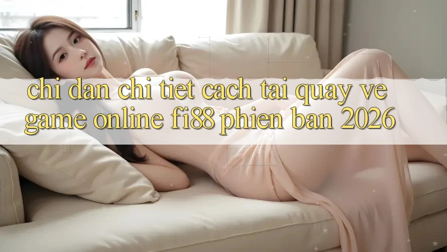 Chỉ dẫn chi tiết cách tải quay về game online Fi88 phiên bản 2026