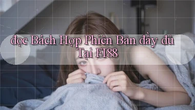 đọc bách hợp phiên bản đầy đủ tại fi88