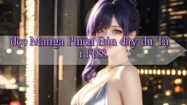 đọc manga phiên bản đầy đủ tại fi88