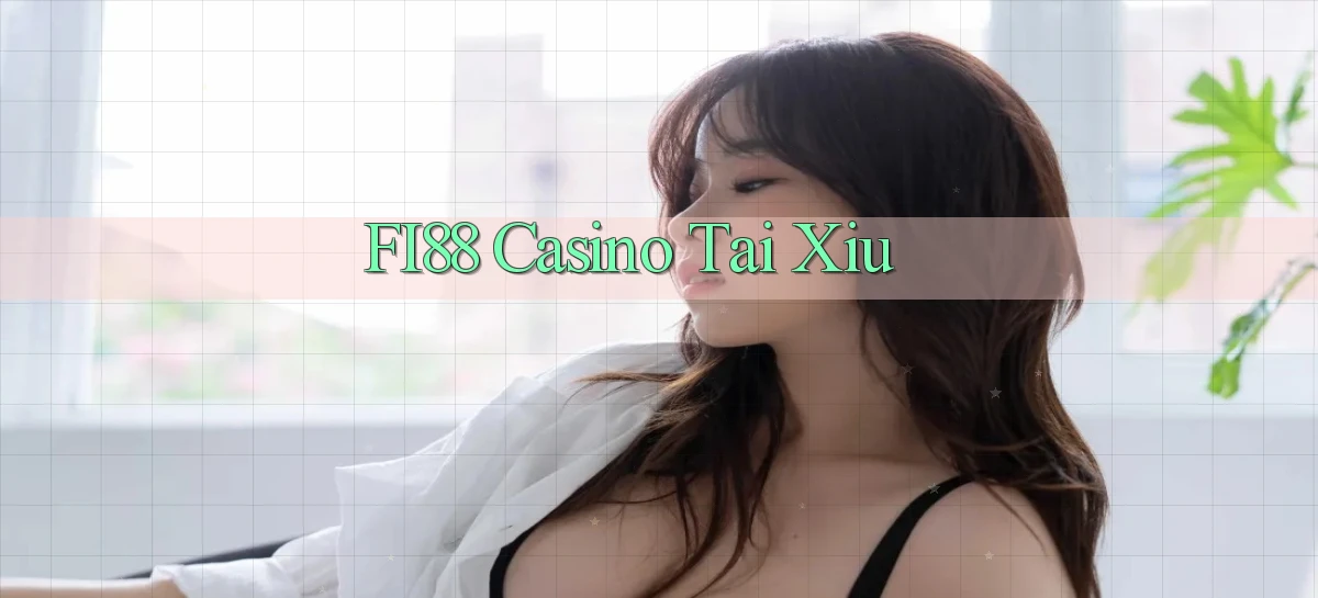 fi88 casino tài xỉu