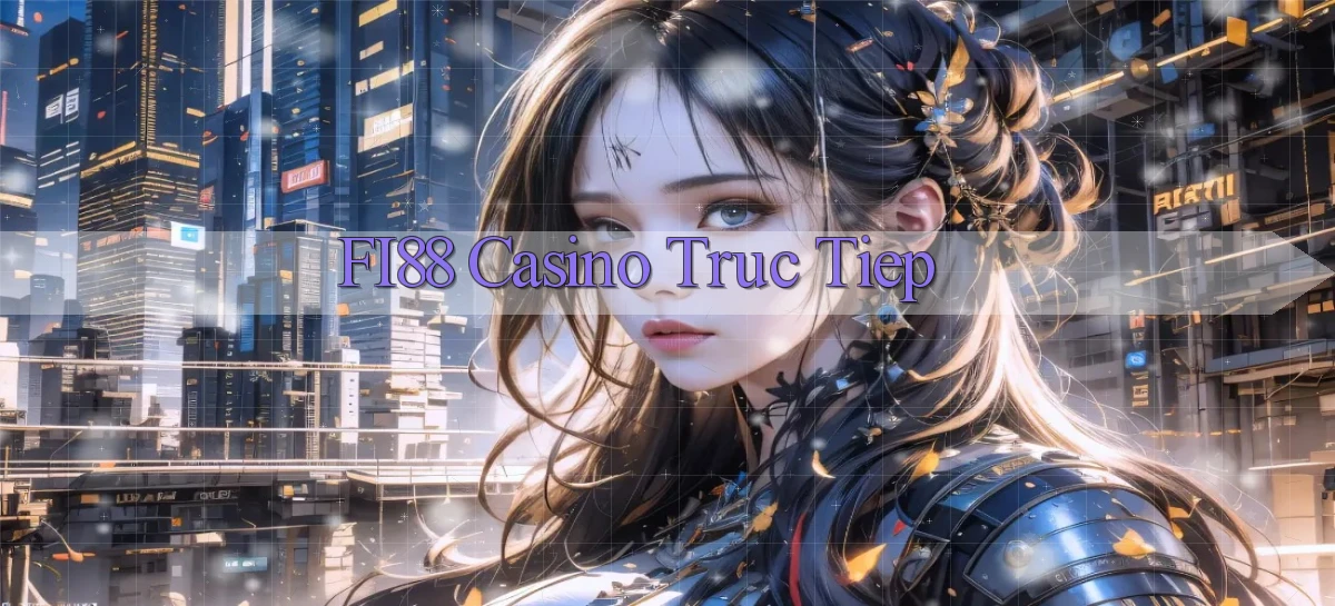 fi88 casino truc tiep