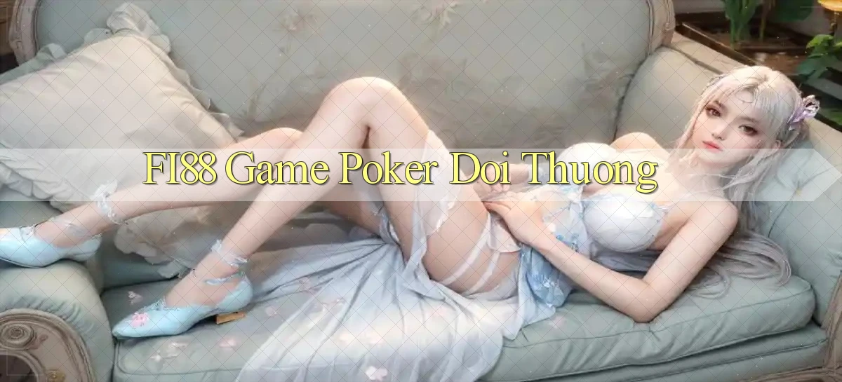 fi88  game poker đổi thưởng