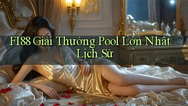 fi88  giải thưởng pool lớn nhất lịch sử
