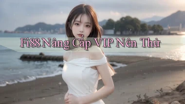 fi88 nâng cấp vip nên thử