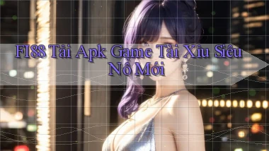 fi88  tải apk game tài xỉu siêu nổ mới