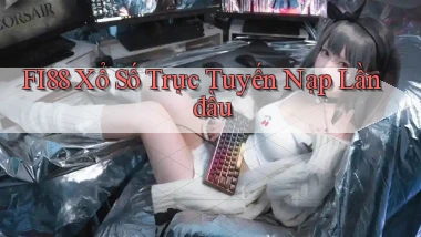 fi88  xổ số trực tuyến nạp lần đầu