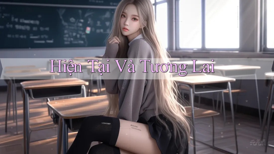 Hiện Tại và Tương Lai Hiện Tại và Tương Lai