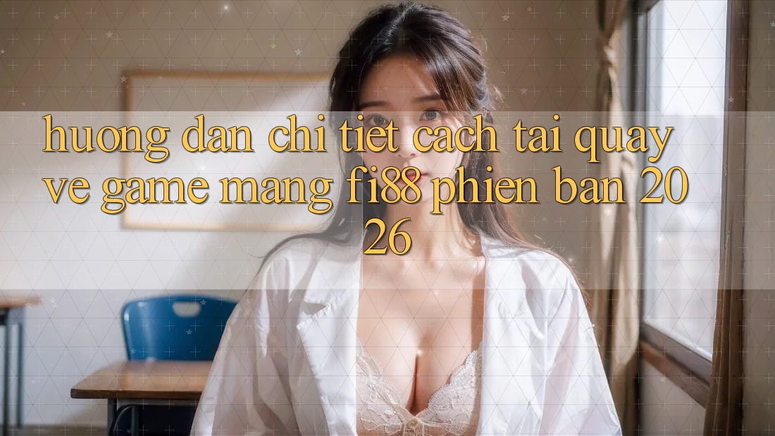 Hướng dẫn chi tiết cách tải quay về game mạng Fi88 phiên bản 2026