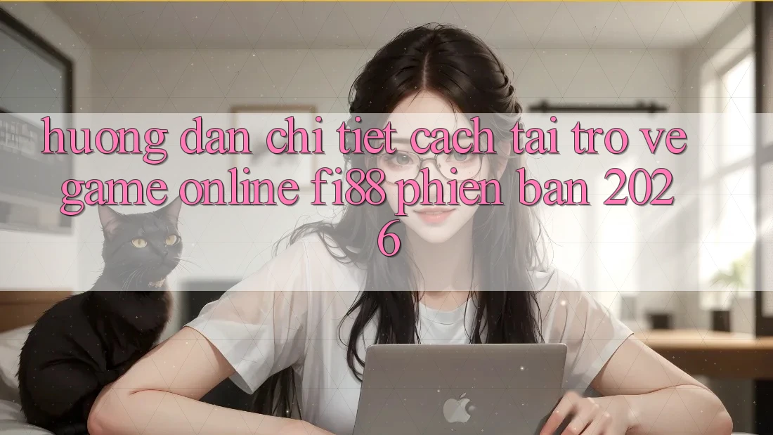 Hướng dẫn chi tiết cách tải trở về game online Fi88 phiên bản 2026 Hướng dẫn chi tiết cách tải trở về game online Fi88 phiên bản 2026