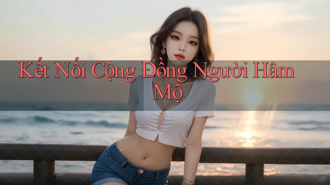 Kết Nối Cộng Đồng Người Hâm Mộ Kết Nối Cộng Đồng Người Hâm Mộ
