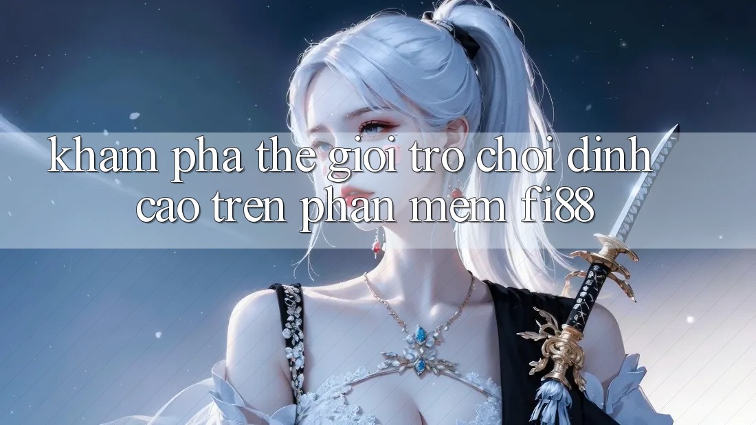 Khám phá thế giới trò chơi đỉnh cao trên phần mềm Fi88