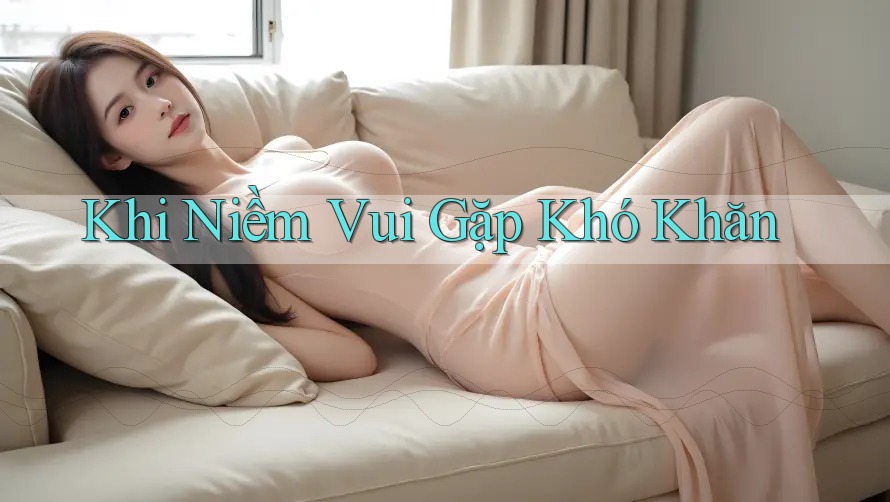 Khi Niềm Vui Gặp Khó Khăn Khi Niềm Vui Gặp Khó Khăn