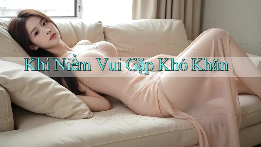 Khi Niềm Vui Gặp Khó Khăn Khi Niềm Vui Gặp Khó Khăn