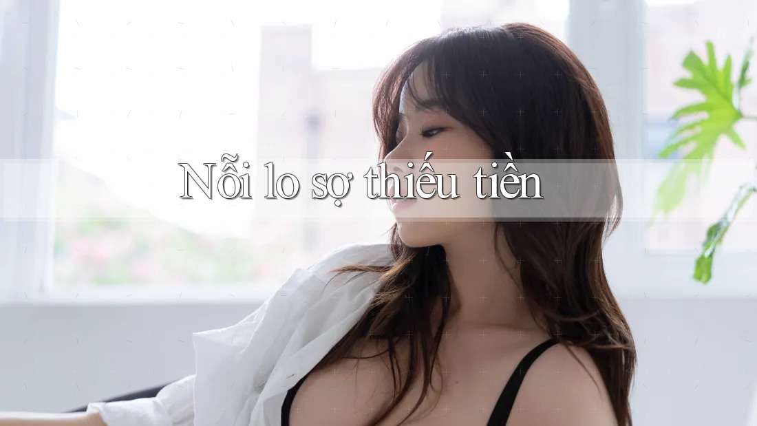 Nỗi lo sợ thiếu tiền Nỗi lo sợ thiếu tiền