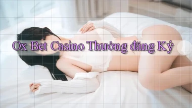 ox bet casino thưởng đăng ký