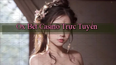 ox bet casino trực tuyến