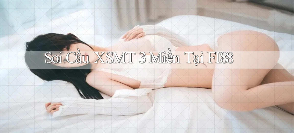 soi cầu xsmt 3 miền tại fi88