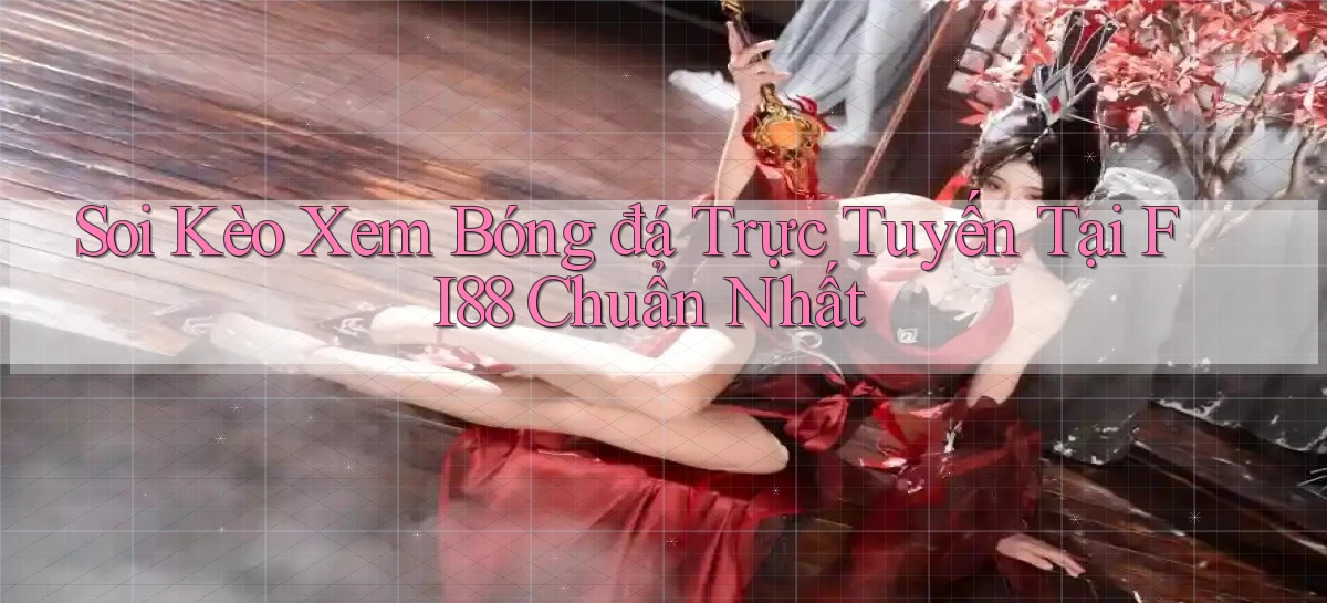 soi kèo xem bóng đá trực tuyến tại fi88 chuẩn nhất