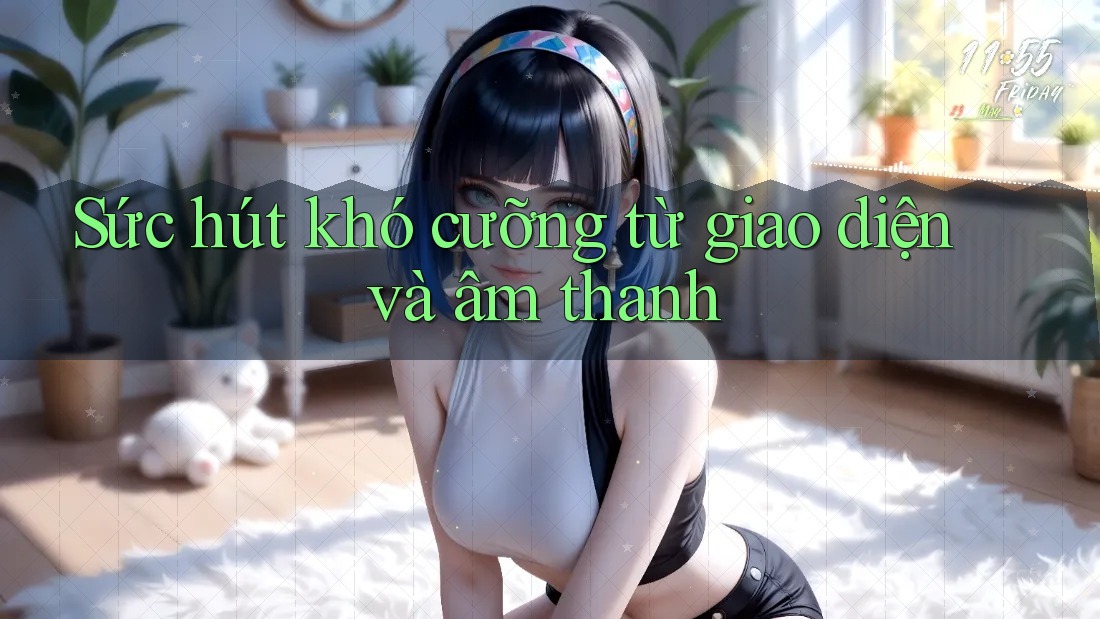 Sức hút khó cưỡng từ giao diện và âm thanh