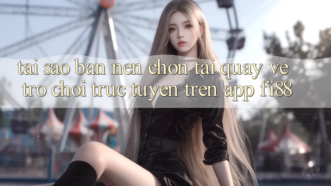 Tại sao bạn nên chọn tải quay về trò chơi trực tuyến trên app Fi88? Tại sao bạn nên chọn tải quay về trò chơi trực tuyến trên app Fi88?
