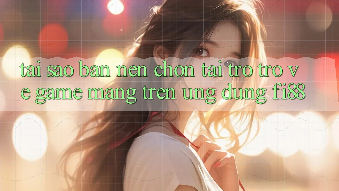 Tại sao bạn nên chọn tải trở trở về game mạng trên ứng dụng Fi88? Tại sao bạn nên chọn tải trở trở về game mạng trên ứng dụng Fi88?
