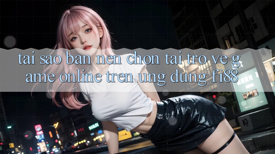 Tại sao bạn nên chọn tải trở về game online trên ứng dụng Fi88?