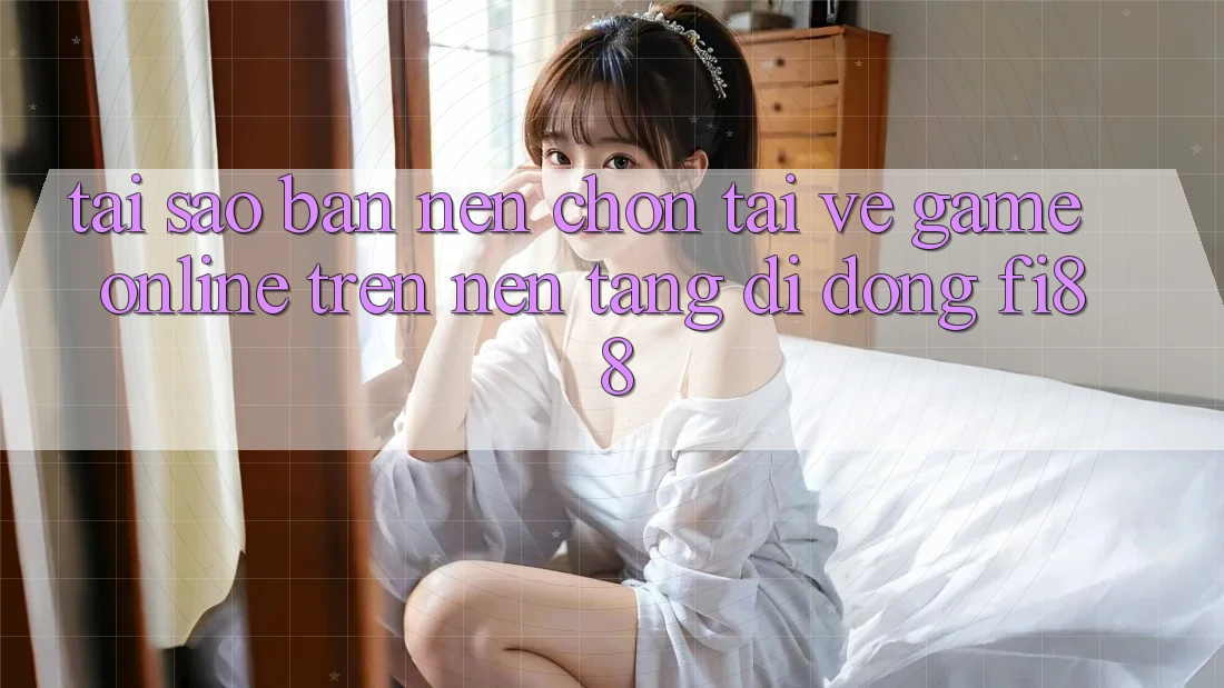 Tại sao bạn nên chọn tải về game online trên nền tảng di động Fi88? Tại sao bạn nên chọn tải về game online trên nền tảng di động Fi88?