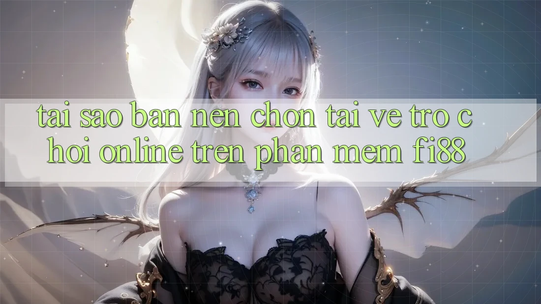 Tại sao bạn nên chọn tải về trò chơi online trên phần mềm Fi88? Tại sao bạn nên chọn tải về trò chơi online trên phần mềm Fi88?