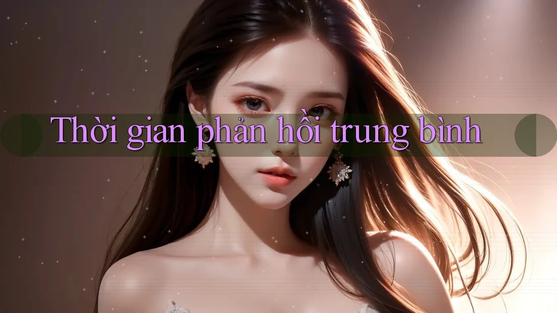Thời gian phản hồi trung bình Thời gian phản hồi trung bình
